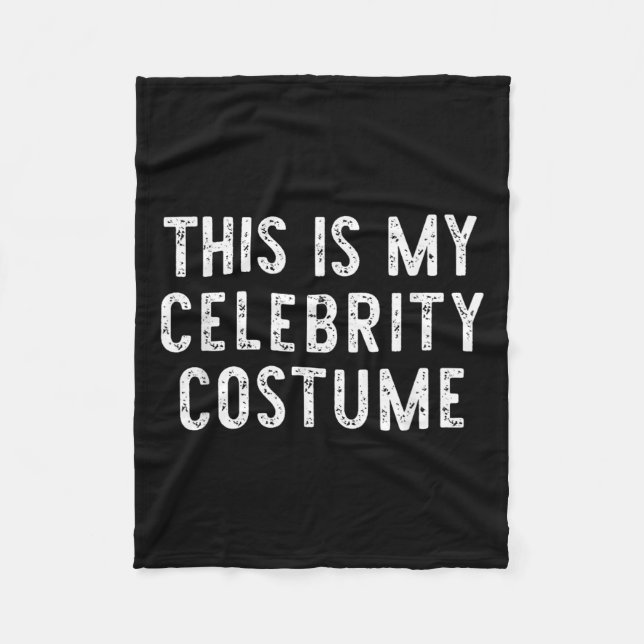 This Is My Celebrity Costume Halloween Funny Easy  Fleece Blanket (Front)
