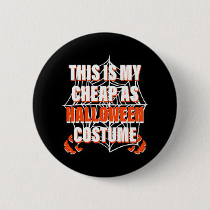 This Is My Cheap As Halloween Costume - Halloween Button