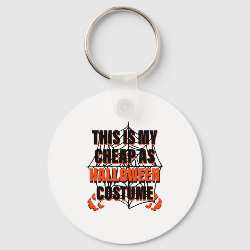 This Is My Cheap As Halloween Costume _ Halloween Keychain