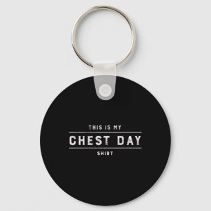This Is My Chest Day Shirt Funny Workout Gym Bodyb Keychain