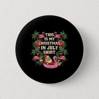 This Is My Christmas In July Santa Summer Hawaiian Button
