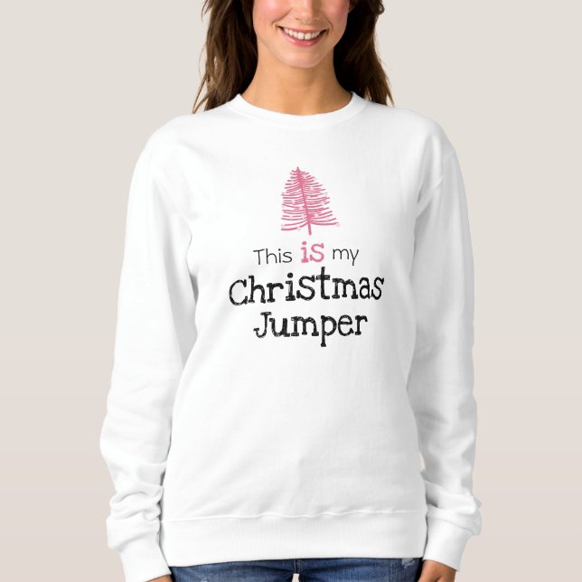 This is my Christmas Jumper Pink Tree Sweatshirt (Front)