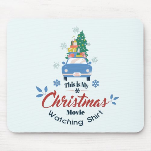 This is my Christmas movie watching shirt Mouse Pad