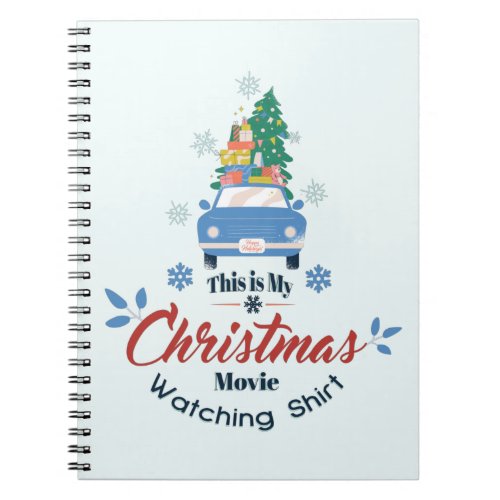 This is my Christmas movie watching shirt Notebook
