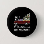 This Is My Christmas Movie Watching With Vintage T Button