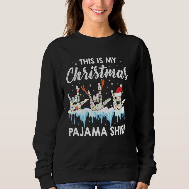 This Is My Christmas Pajama Asl Sign Language Deaf Sweatshirt (Front)