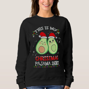 This Is My Christmas Pajama   Avocado Xmas Sweatshirt