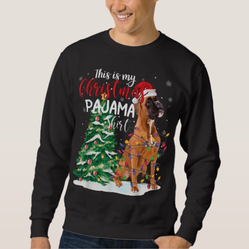 This Is My Christmas Pajama Boxer Dog Lover Gift Sweatshirt