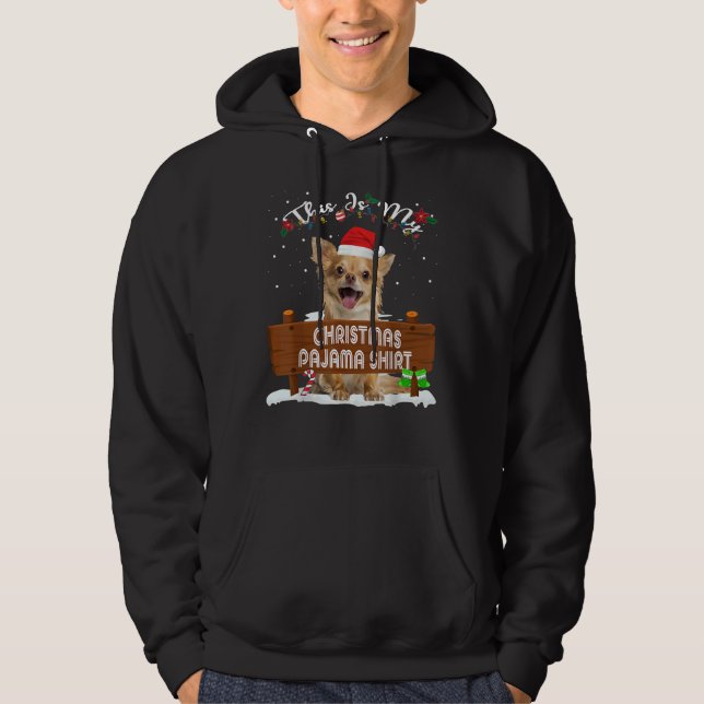 This Is My Christmas Pajama Chihuahua Dog Mom Dad Hoodie (Front)
