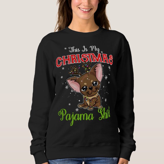 This Is My Christmas Pajama Chihuahua Dog Sweatshirt (Front)