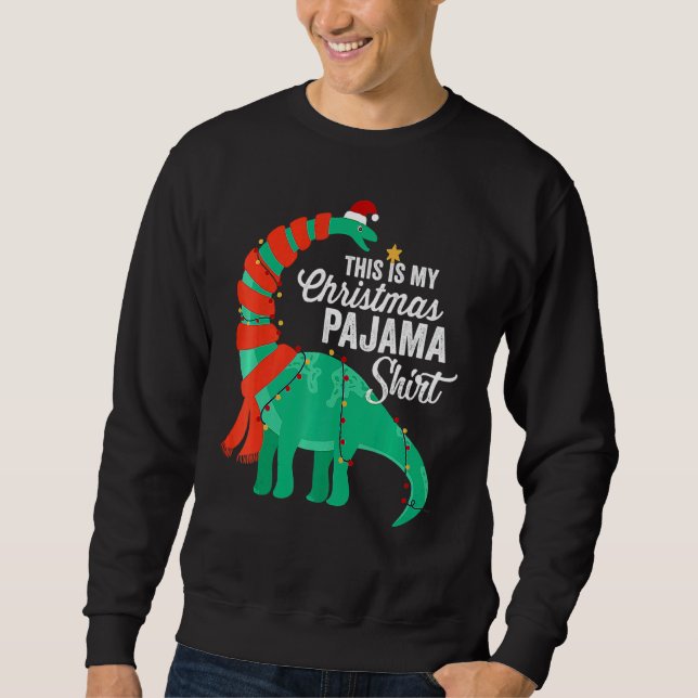 This Is My Christmas Pajama Dinosaur Brontosaurus  Sweatshirt (Front)
