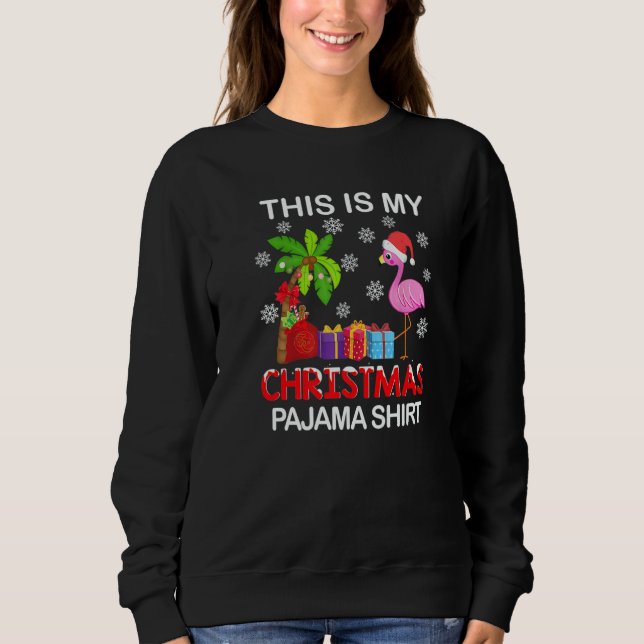 This is my Christmas Pajama  Flamingo Hawaiian Sweatshirt (Front)