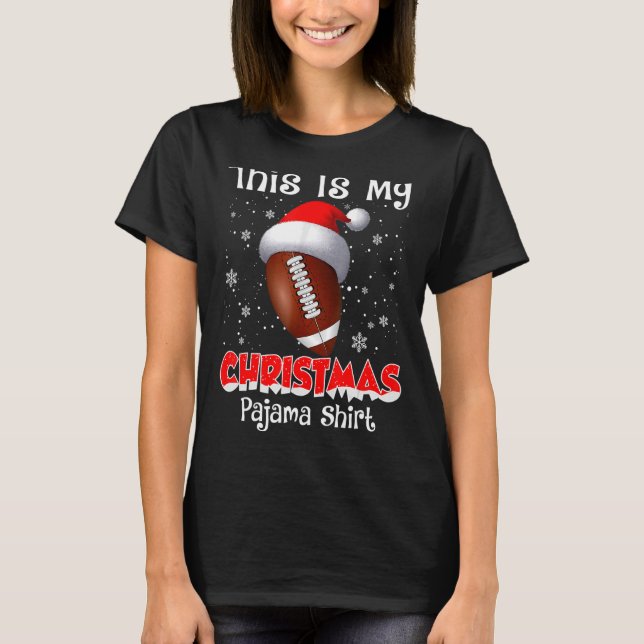 This Is My Christmas Pajama    For Football T-Shirt (Front)