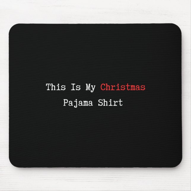 This Is My Christmas Pajama Funny Quote Lazy Pjs D Mouse Pad (Front)