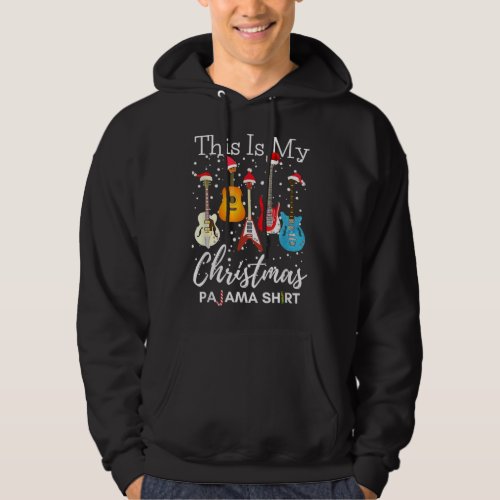 This Is My Christmas Pajama Guitar Guitarist Music Hoodie