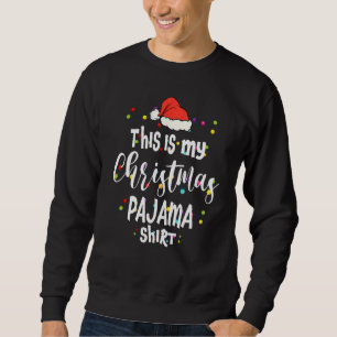 This Is My Christmas Pajama   Lights  Holiday Sweatshirt