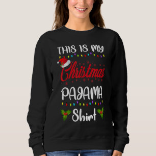 THIS IS MY CHRISTMAS PAJAMA  Merry Xmas Family Sweatshirt