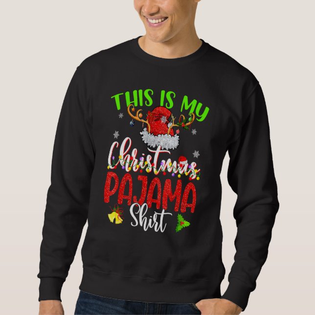 This Is My Christmas Pajama  Merry Xmas Reindeer 1 Sweatshirt (Front)