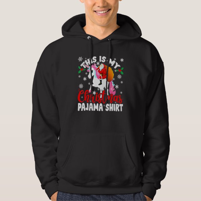 This Is My Christmas Pajama  Santa Unicorn Hoodie (Front)