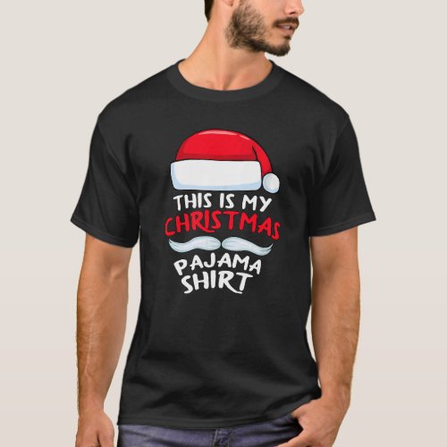 This is My Christmas Pajama   Santa Xmas Beard Hat T_Shirt