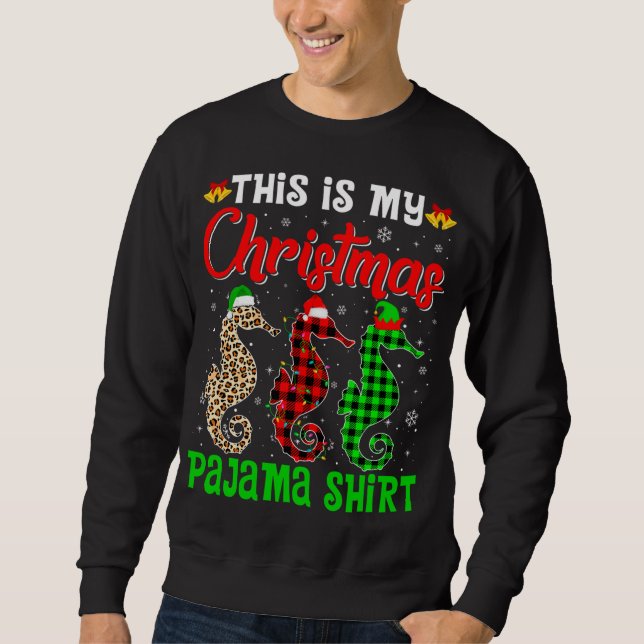 This Is My Christmas Pajama Seahorse Lover Santa H Sweatshirt (Front)