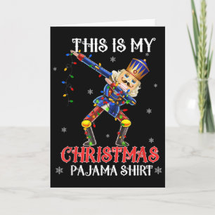 This Is My Christmas Pajama Shirt Dabbing Nutcrack Card