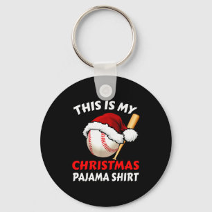 This Is My Christmas Pajama Shirt _ Funny Baseball Keychain