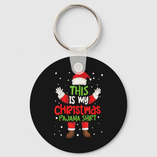 This Is My Christmas Pajama Shirt Funny Santa Cost Keychain (Front)