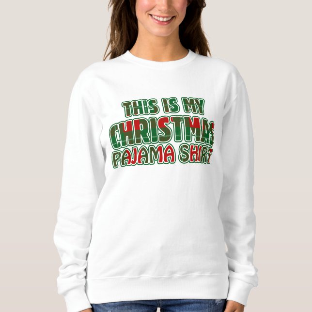 This Is My Christmas Pajama  Sweatshirt (Front)