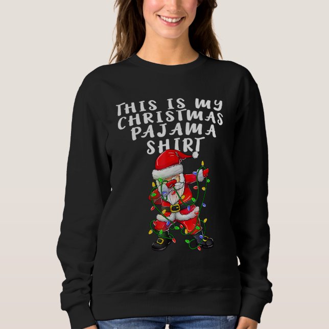 This Is My Christmas Pajama  Women Men Dabbing San Sweatshirt (Front)
