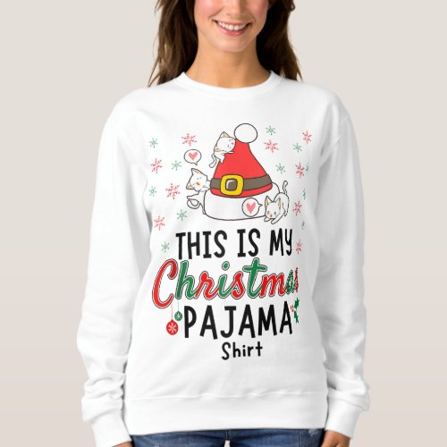 This Is My Christmas Pajama Xmas Cats Funny Holida Sweatshirt
