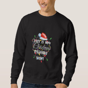 This Is My Christmas Pajama Xmas Lights Funny Holi Sweatshirt