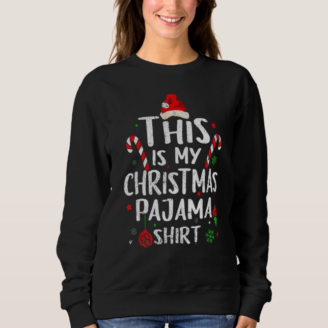 This Is My Christmas Pajama  Xmas Santa Hat  4 Sweatshirt (Front)