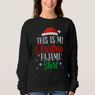 This Is My Christmas Pajama  Xmas Santa Hat  5 Sweatshirt