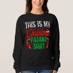 This Is My Christmas Pajama  Xmas Santa Hat  6 Sweatshirt