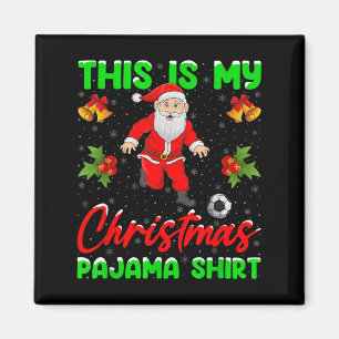This Is My Christmas Pajamas Santa Playing Soccer Magnet