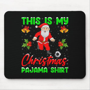 This Is My Christmas Pajamas Santa Playing Soccer Mouse Pad