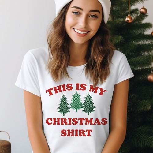 Christmas Shirts 4 This Is My Christmas Shirt Funny Holiday T-Shirt