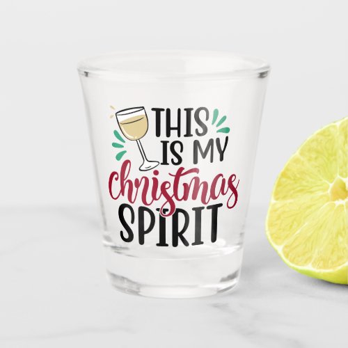 This is My Christmas Spirit  Funny Drinking Humor Shot Glass
