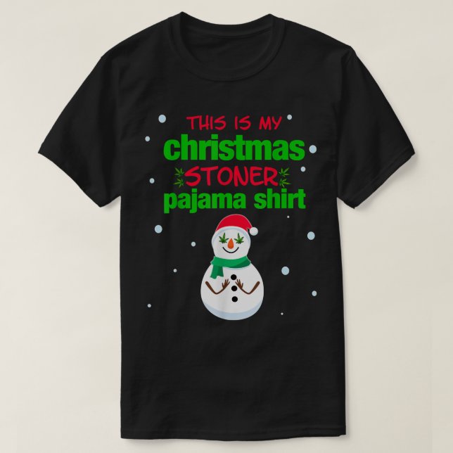This is my Christmas Stoner Pajama Shirt  Weed Tee (Design Front)