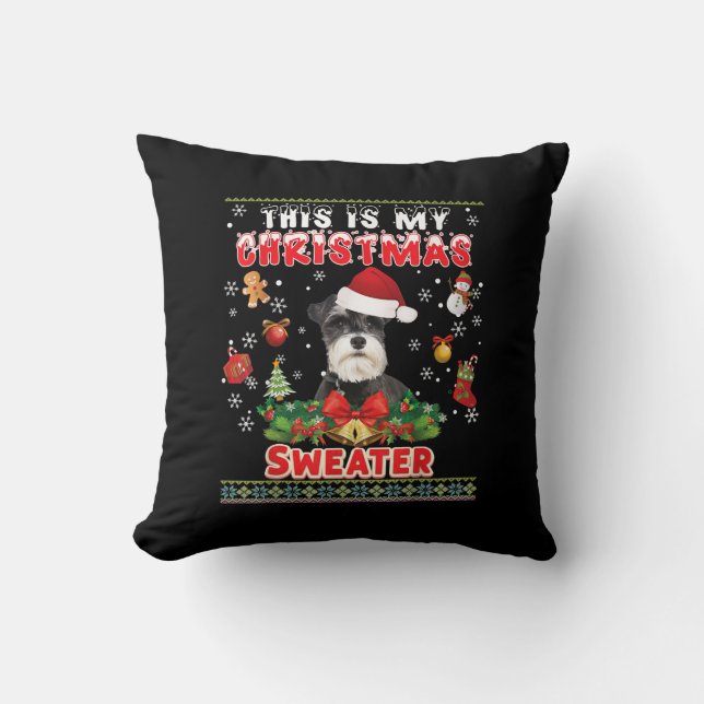This Is My Christmas Sweater Schnauzer Dog Ugly Me Throw Pillow (Front)