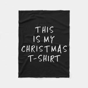 This Is My Christmas T Shirt - Funny Slogans Fleece Blanket