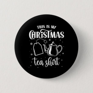 This Is My Christmas Tea Shirt Funny Tea Lover Pun Button