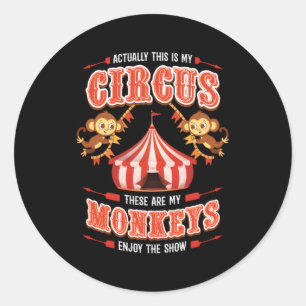 This Is My Circus And These Are My Monkeys Circus Classic Round Sticker
