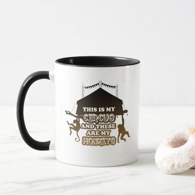 This is My Circus and these are my monkeys Mug (With Donut)