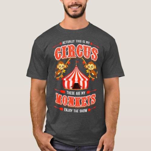 This is My Circus and These are My Monkeys T_Shirt