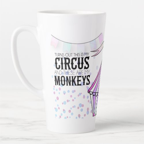 This is my circus Latte Mug