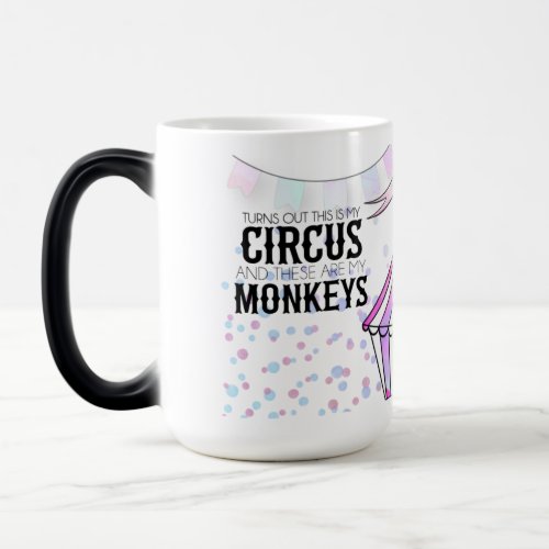 This is my circus Morphing Mug