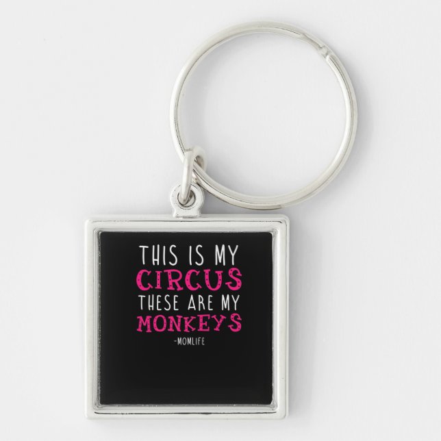 "This Is My Circus These Are My Monkey" Keychain (Front)