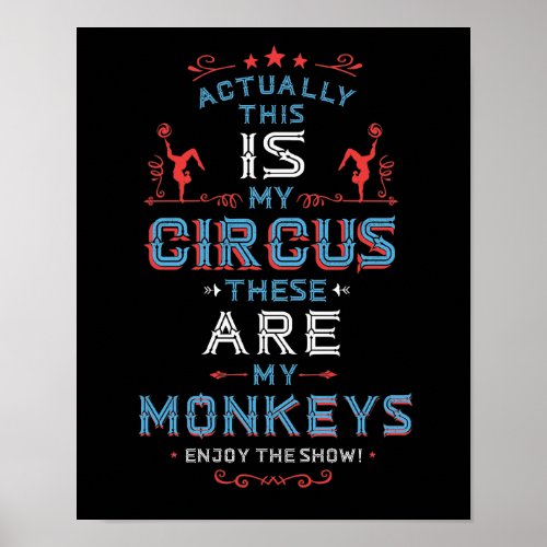 This IS My Circus these ARE my Monkeys Art Print